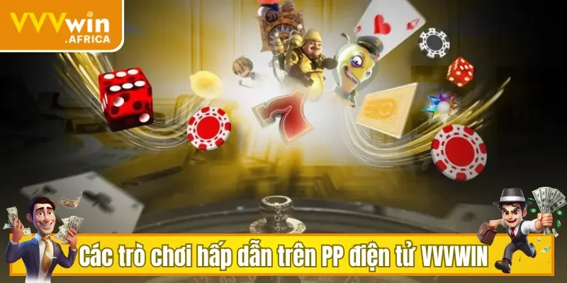 Các trò chơi hấp dẫn trên PP điện tử VVVWIN